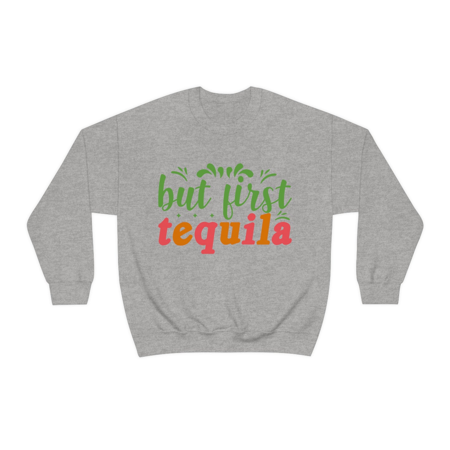 But First Tequila Crewneck Sweatshirt