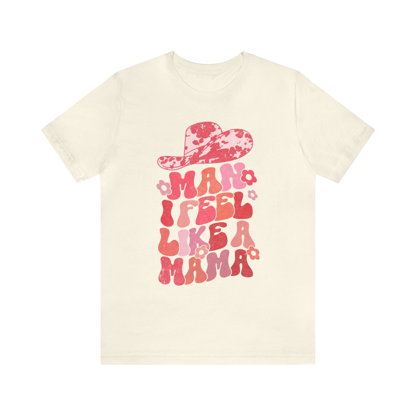 I Feel Like A Mama Adult T-Shirt