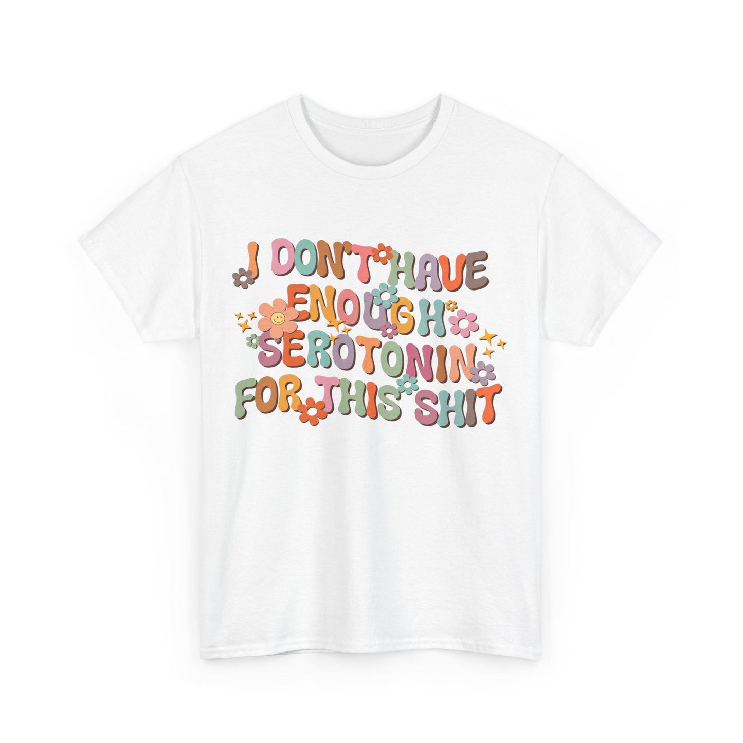 Not Enough Serotonin Adult T-Shirt