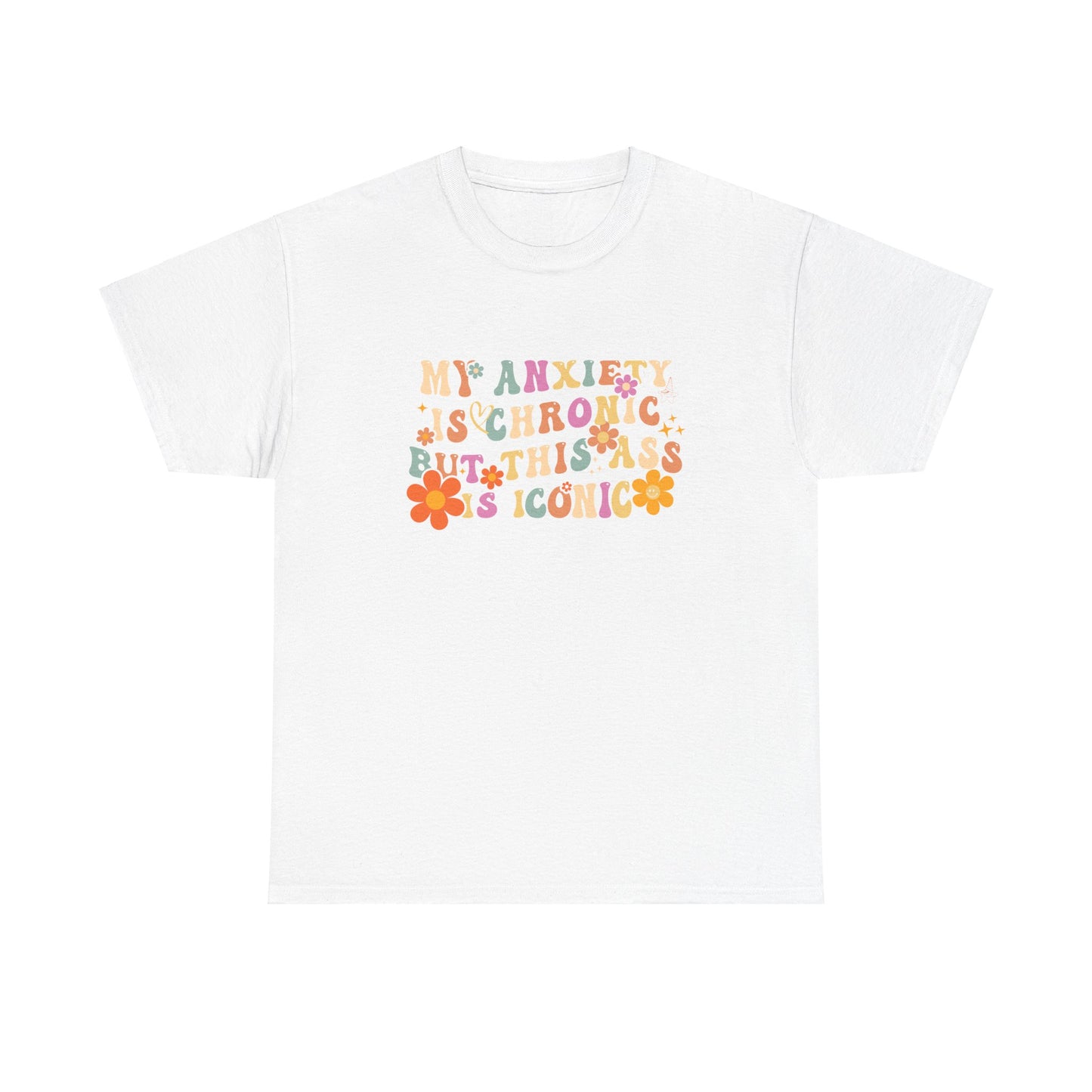 My Anxiety is Chronic Adult T-Shirt