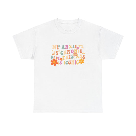 My Anxiety is Chronic Adult T-Shirt