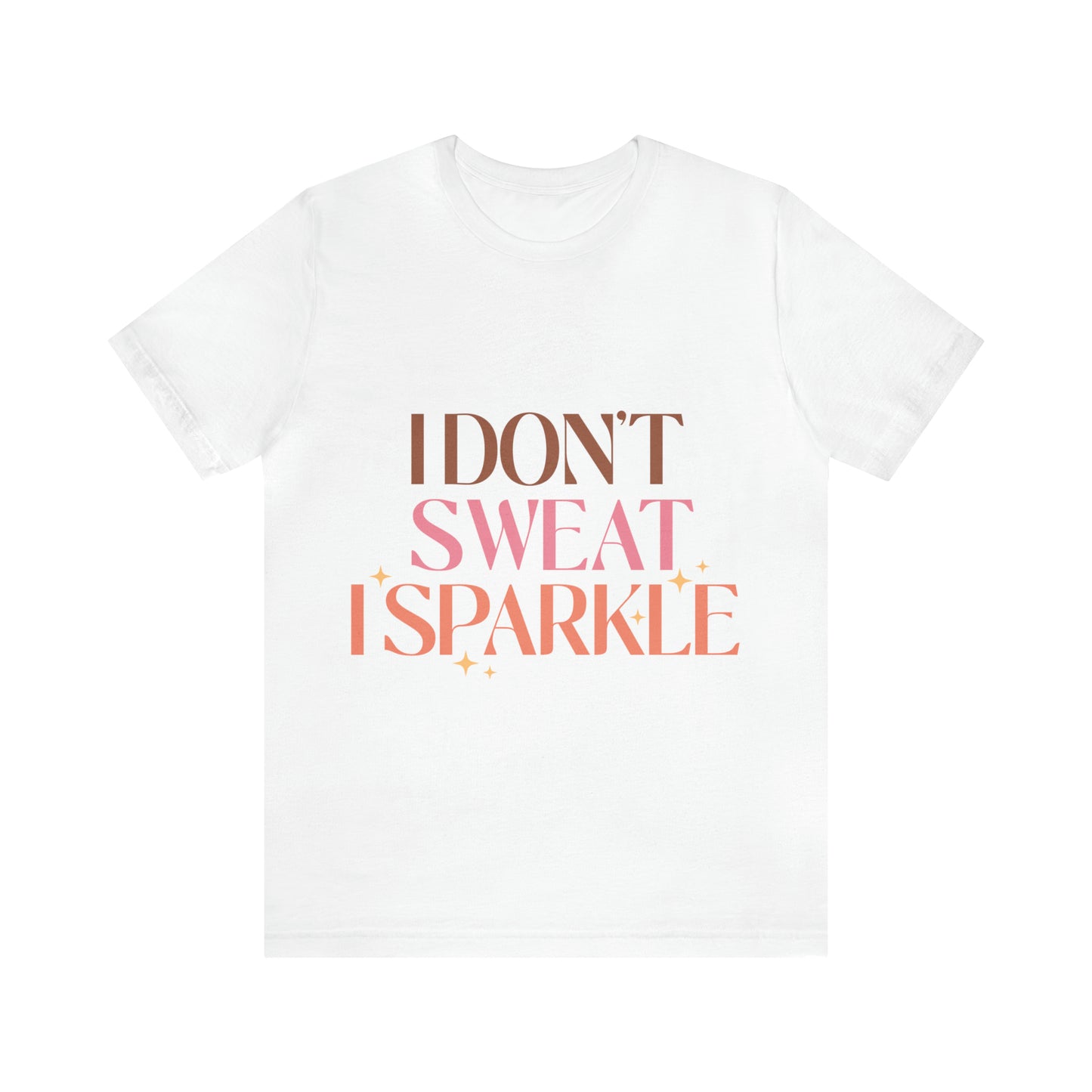 I Don't Sweat T-Shirt