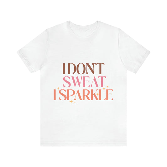 I Don't Sweat T-Shirt