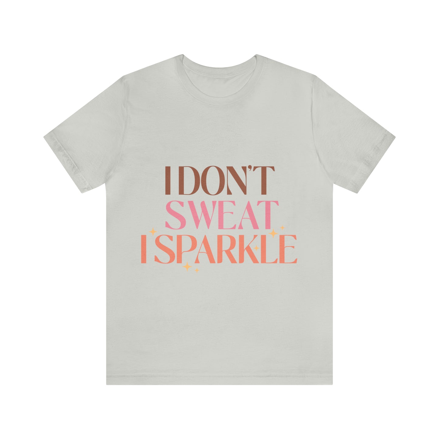 I Don't Sweat T-Shirt