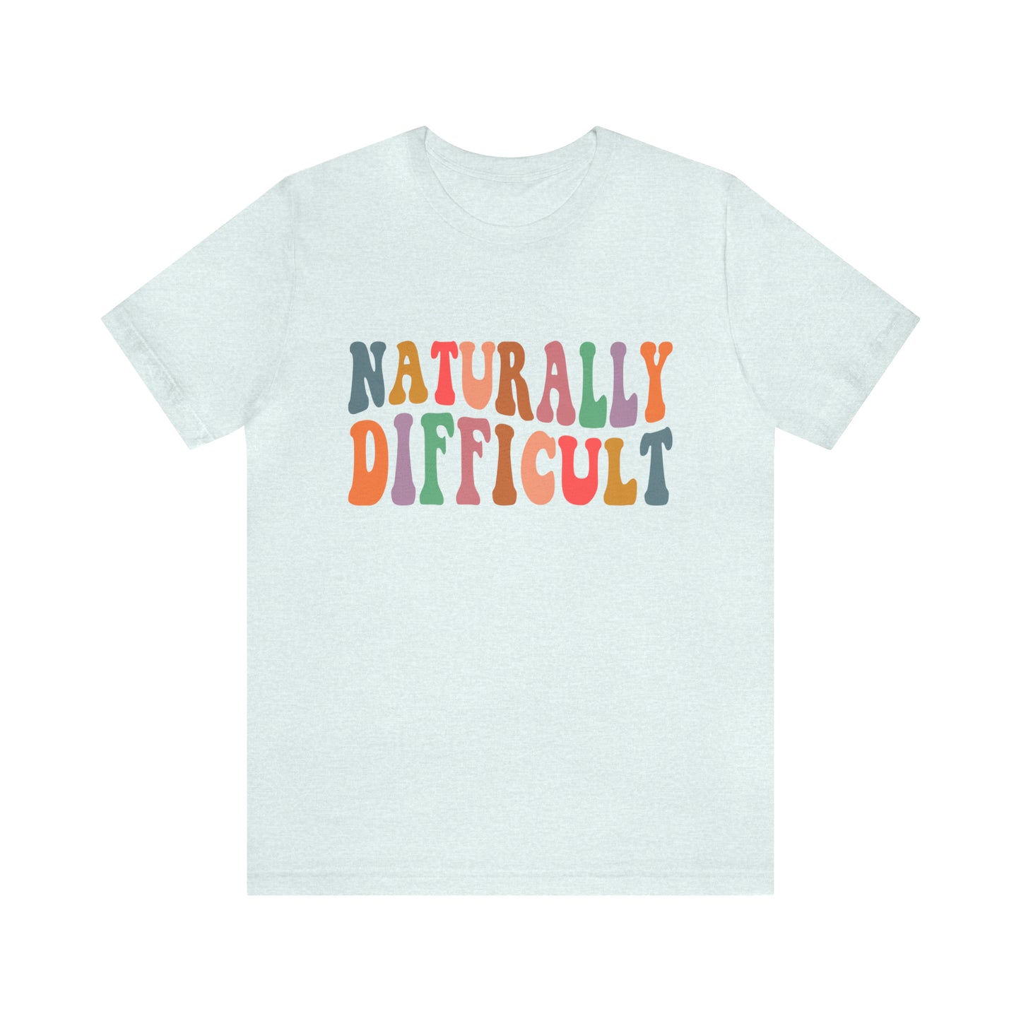 Naturally Difficult Adult T-Shirt