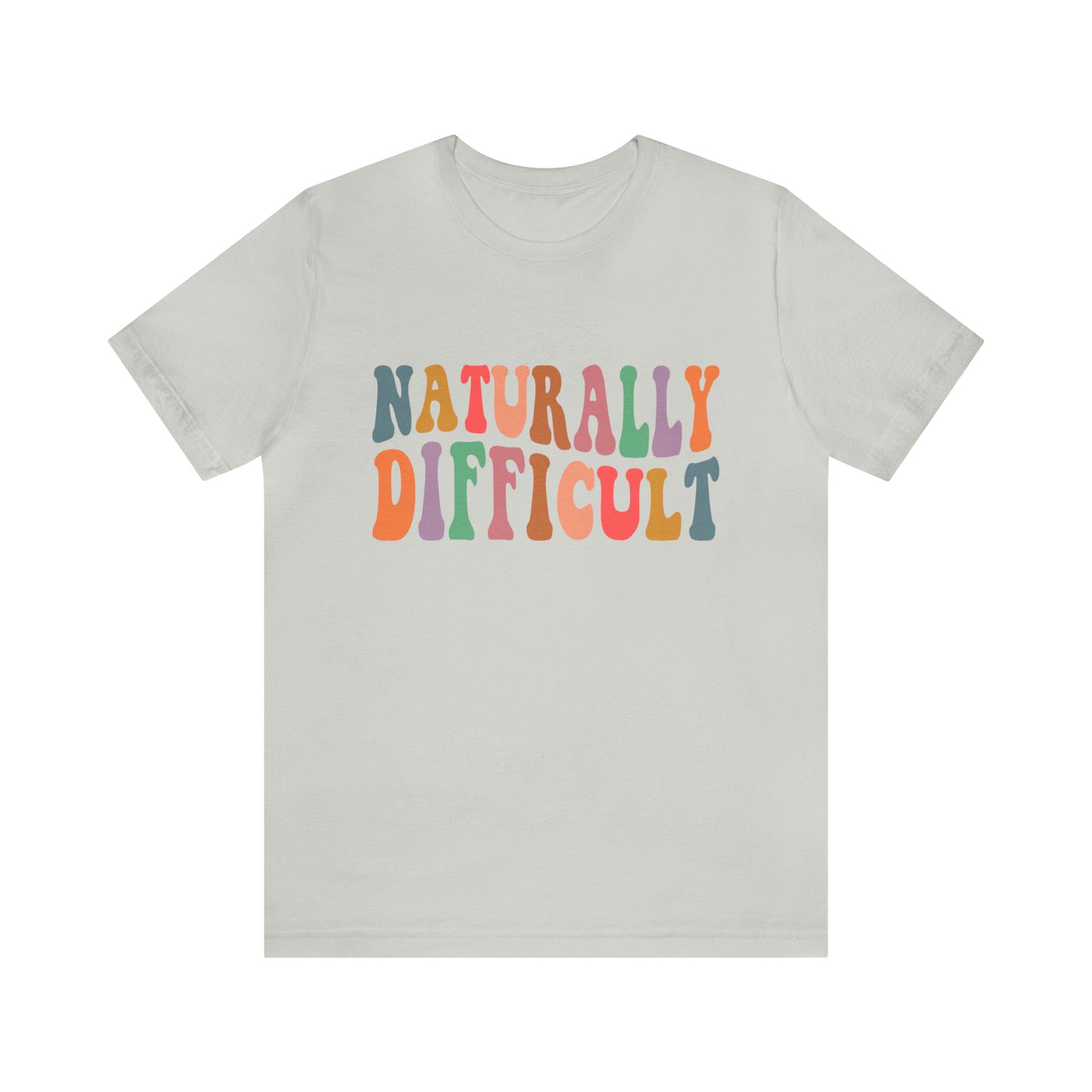 Naturally Difficult Adult T-Shirt