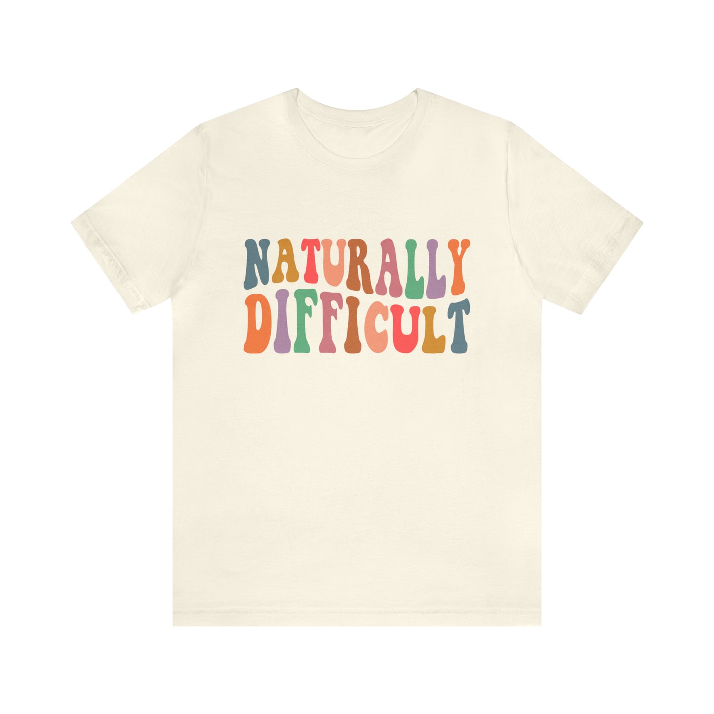 Naturally Difficult Adult T-Shirt