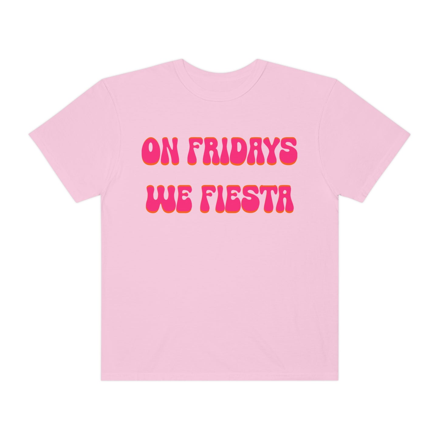 On Fridays We Fiesta - Comfort Colors - Krista Horton Inspired