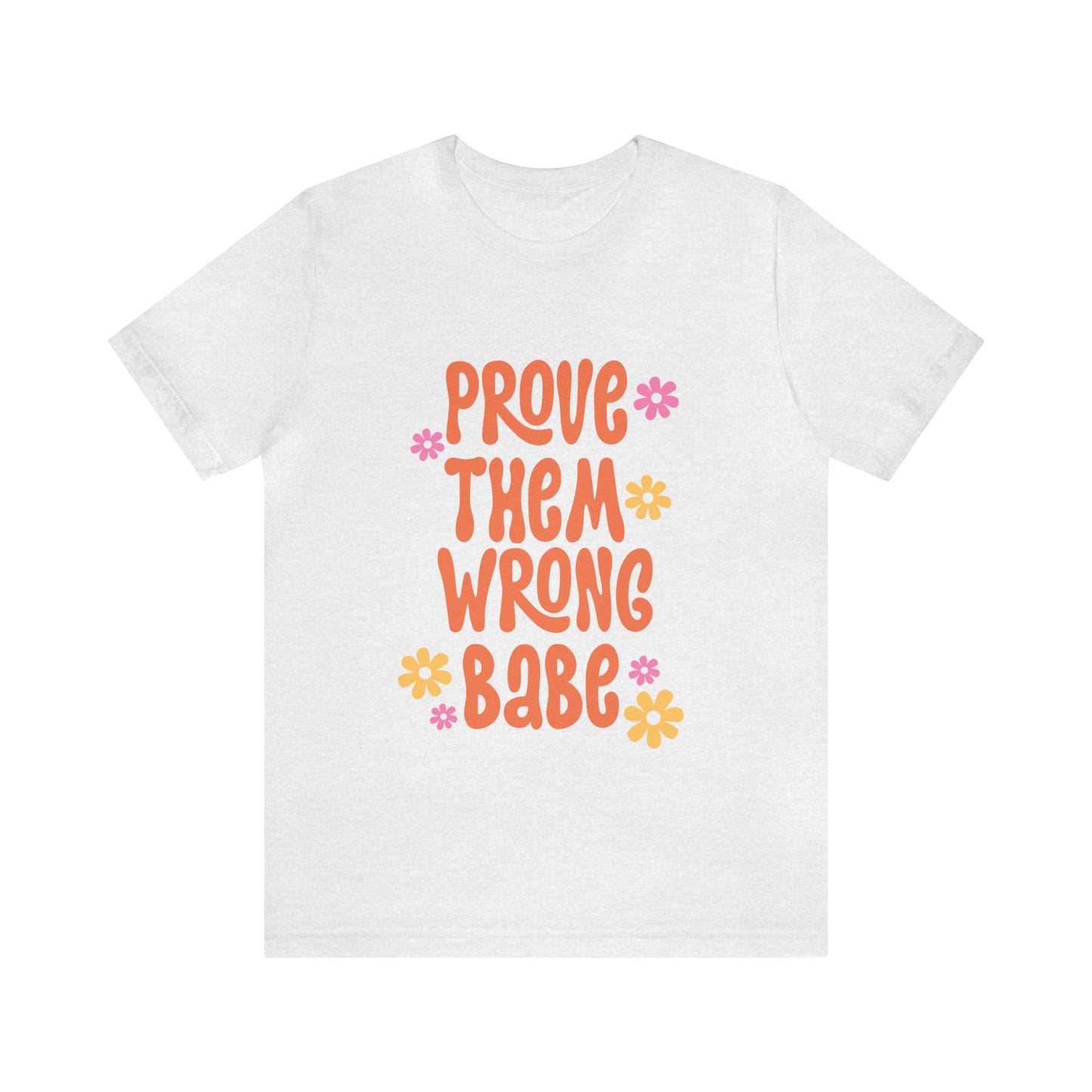 Prove Them Wrong T-Shirt