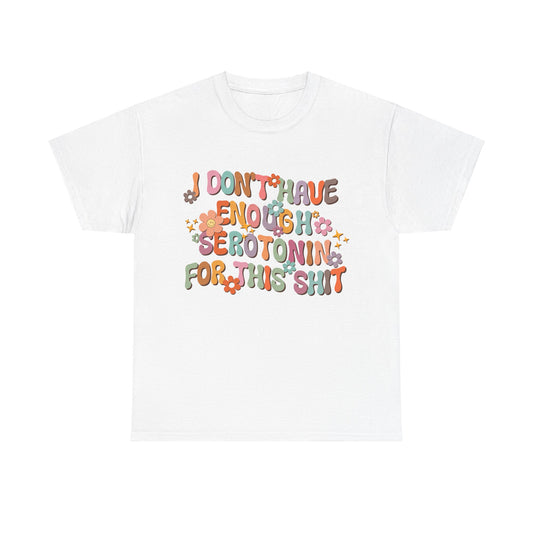 Not Enough Serotonin Adult T-Shirt