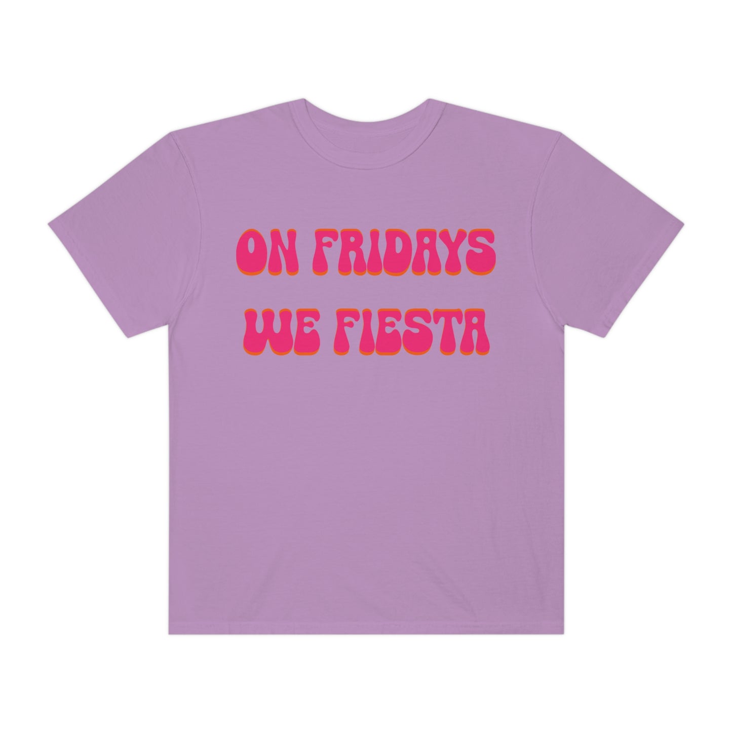 On Fridays We Fiesta - Comfort Colors - Krista Horton Inspired