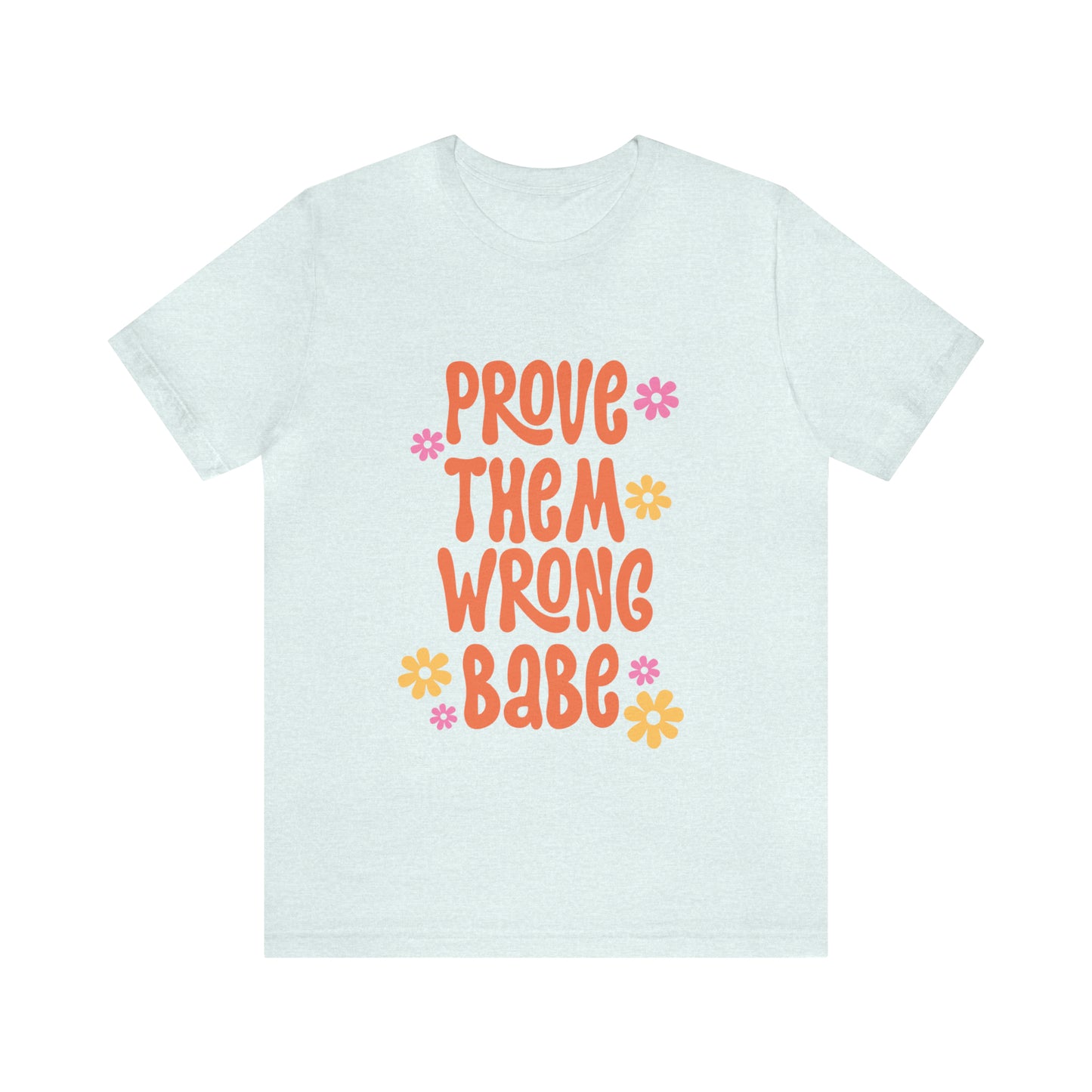 Prove Them Wrong T-Shirt