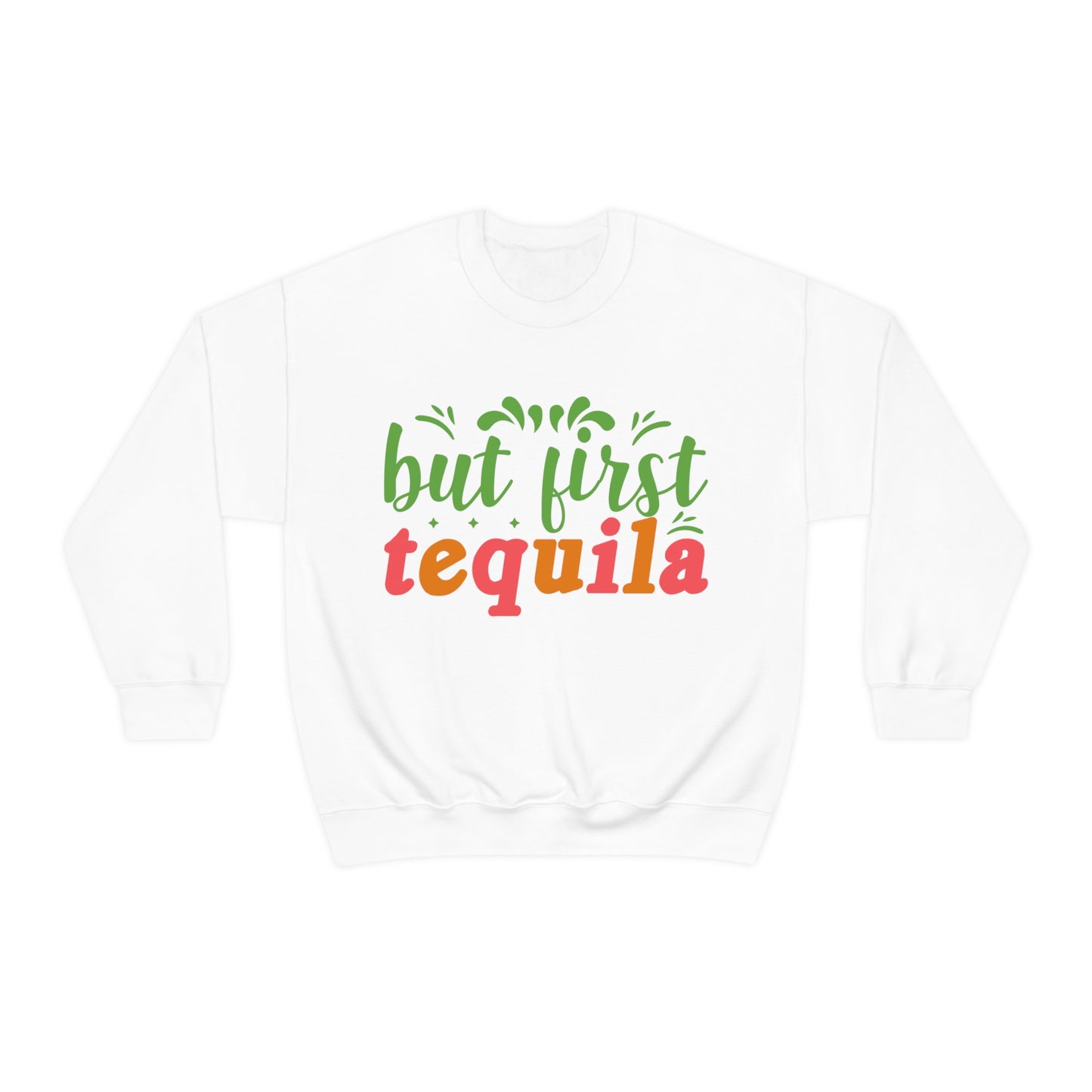 But First Tequila Crewneck Sweatshirt