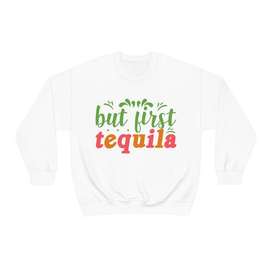 But First Tequila Crewneck Sweatshirt