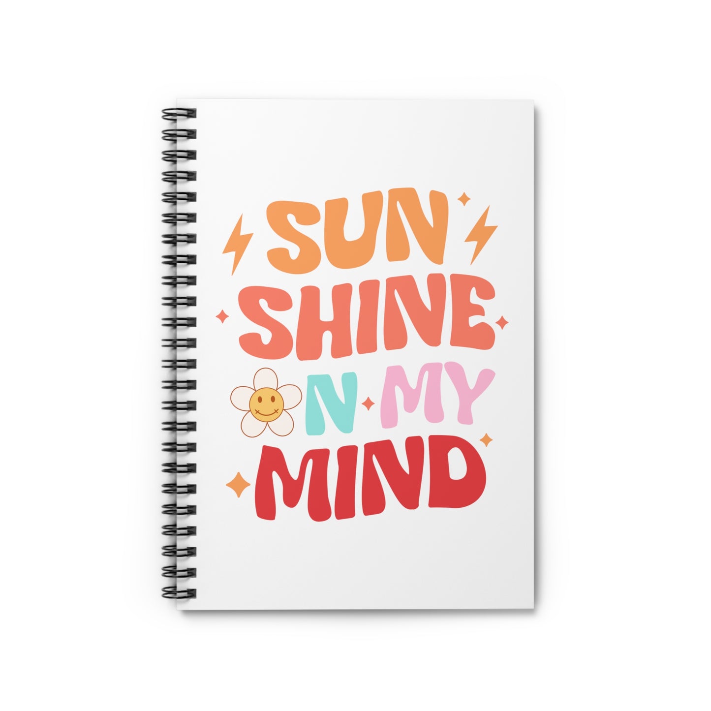 Sunshine On My Mind Spiral Notebook - Ruled Line