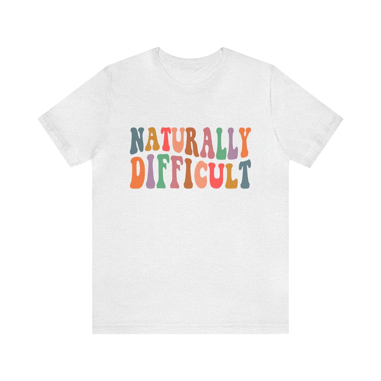 Naturally Difficult Adult T-Shirt