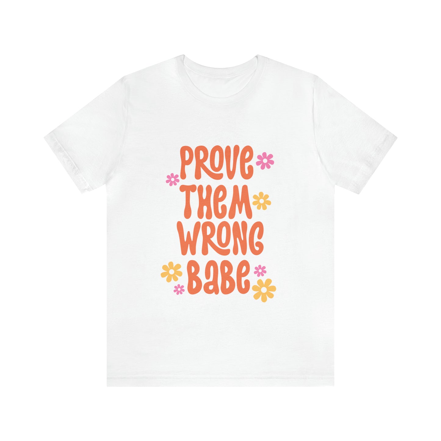 Prove Them Wrong T-Shirt