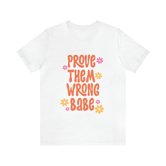 Prove Them Wrong T-Shirt