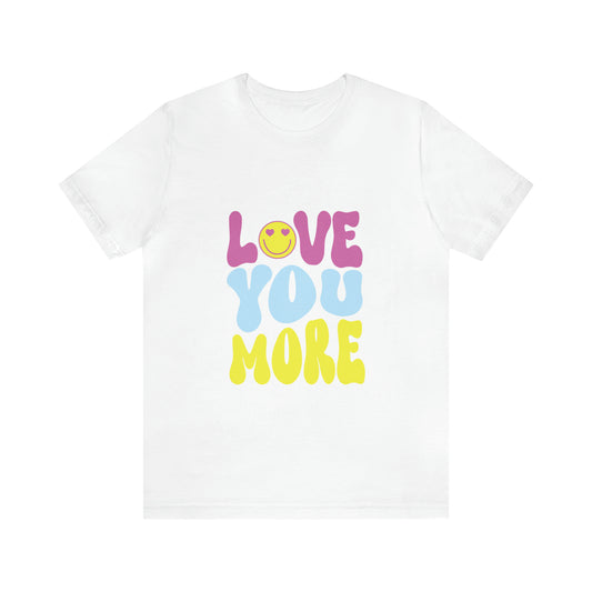 Love You More Adult T-Shirt