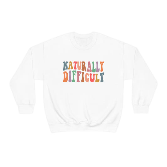 Naturally Difficult Crewneck Sweatshirt