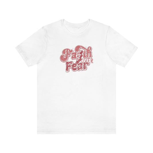 Faith Over Fear Adult T-Shirt - Distressed - Bella+Canvas