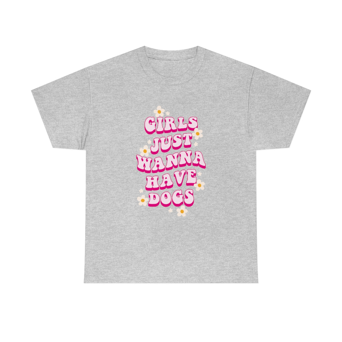 Girls Just Wanna Have Dogs Adult T-Shirt