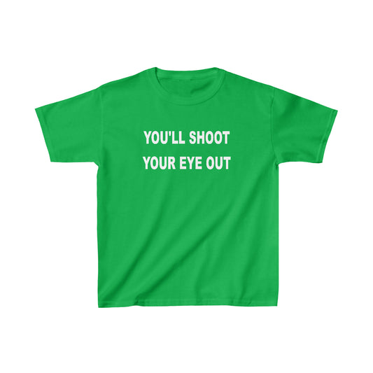 You'll Shoot Your Eye Out Kids T-Shirt - White