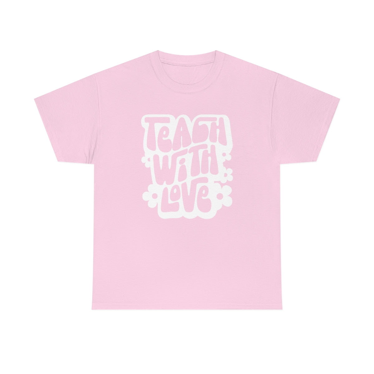 Teach With Love Adult T-Shirt - White Design