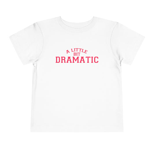 A Little Bit Dramatic Toddler T-Shirt - Bella+Canvas