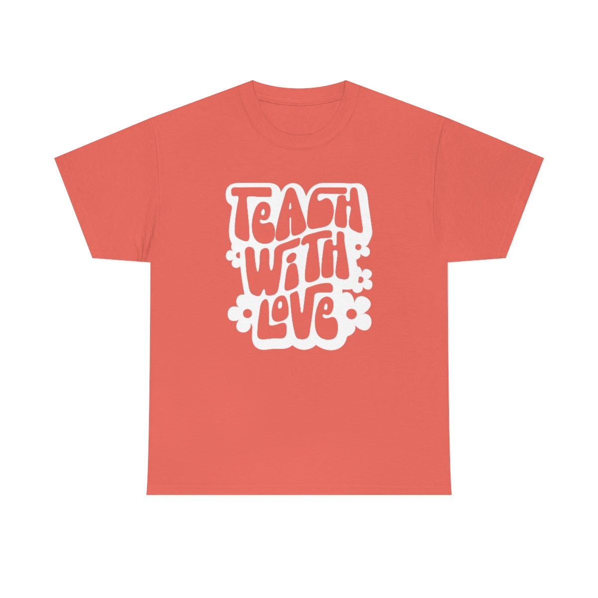 Teach With Love Adult T-Shirt - White Design