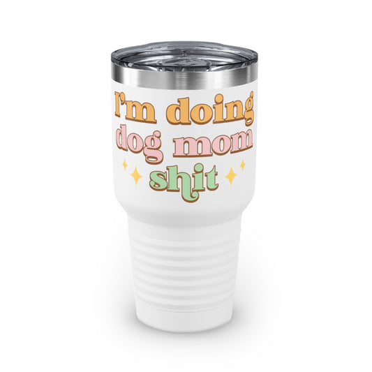 Dog Mom S*** Tumbler, 30oz