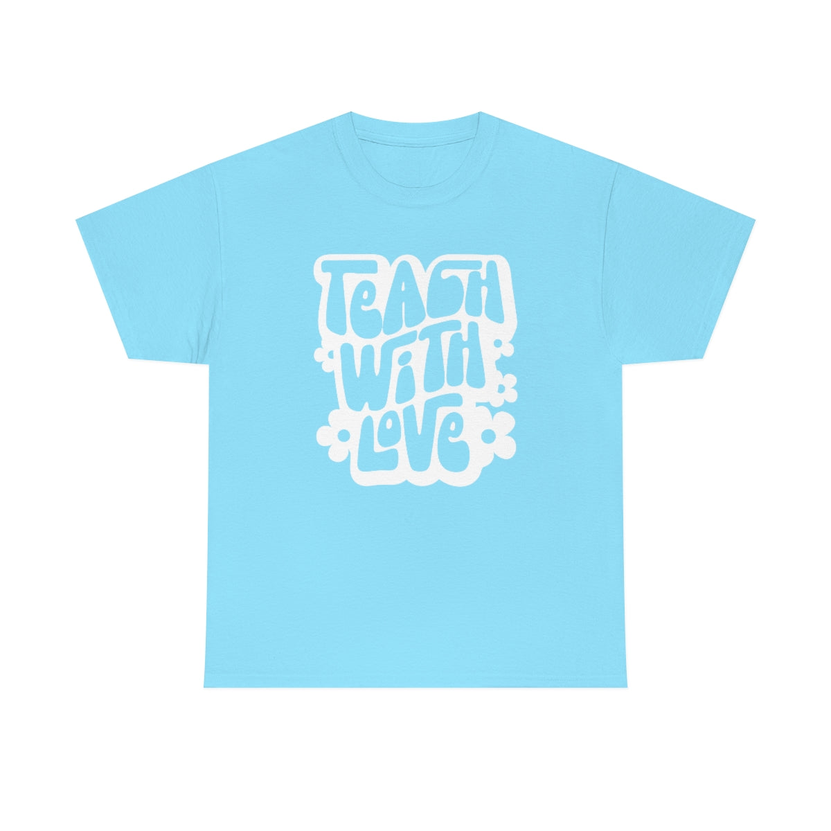 Teach With Love Adult T-Shirt - White Design