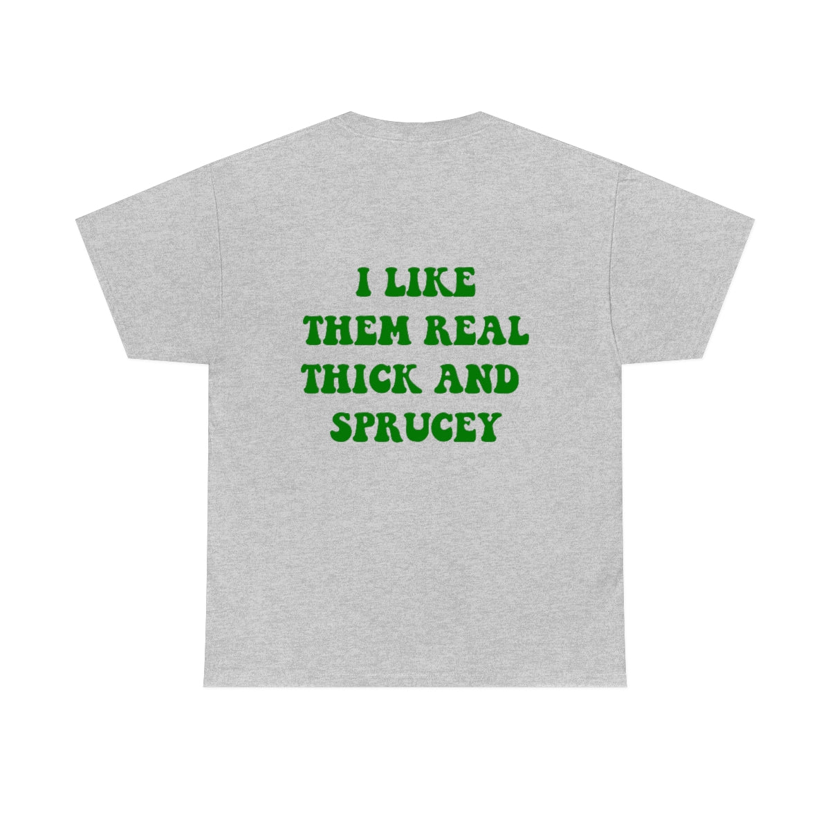 Thick & Sprucey Adult T-Shirt