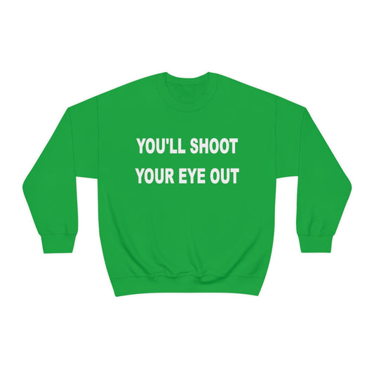 You'll Shoot Your Eye Out Adult Crewneck Sweatshirt