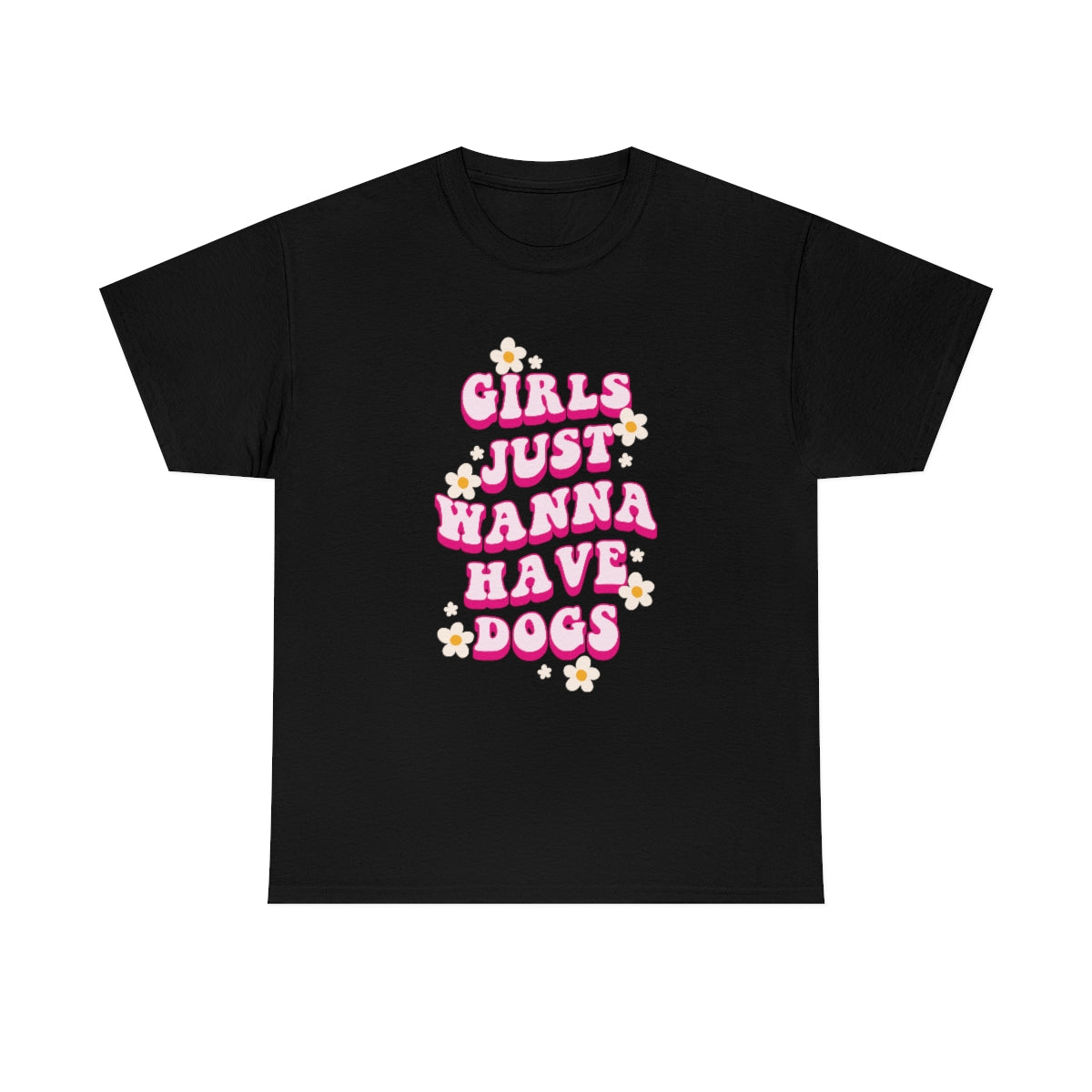 Girls Just Wanna Have Dogs Adult T-Shirt