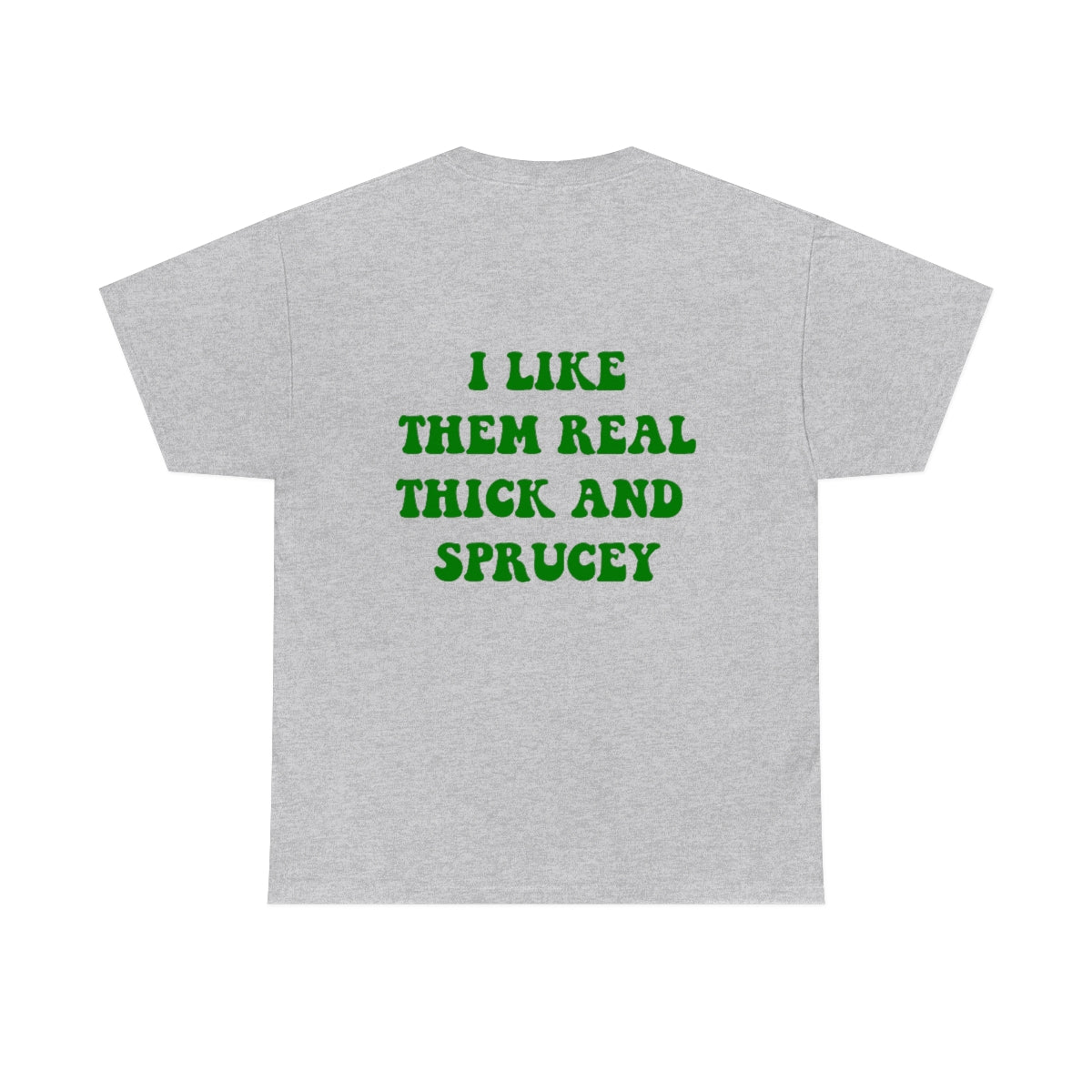 Thick & Sprucey Adult T-Shirt