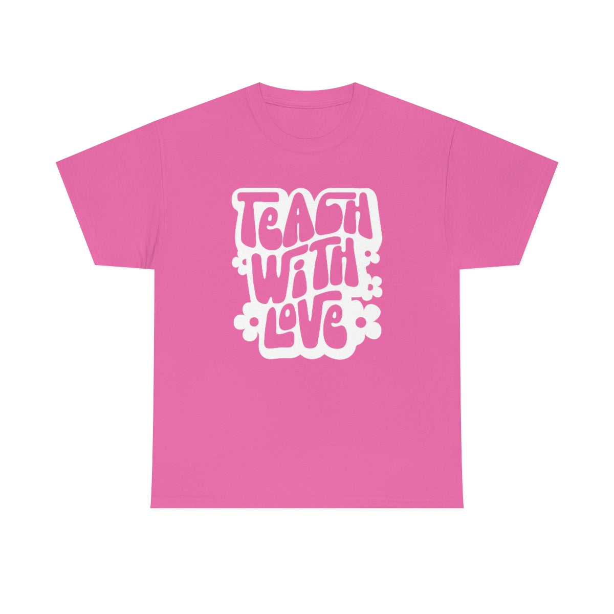 Teach With Love Adult T-Shirt - White Design