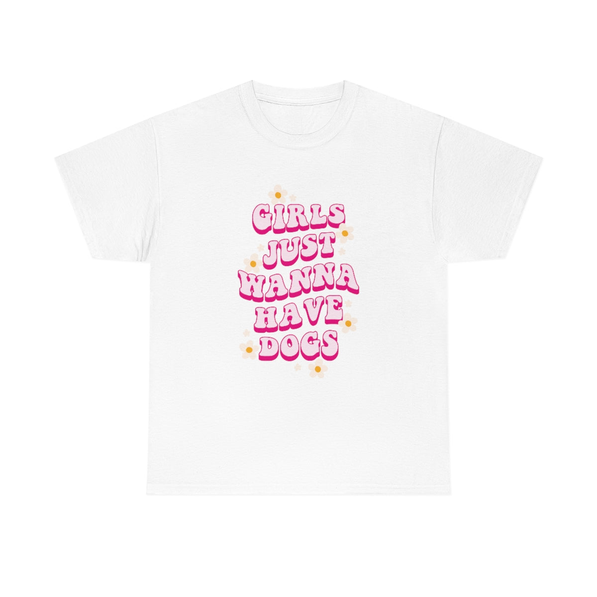 Girls Just Wanna Have Dogs Adult T-Shirt