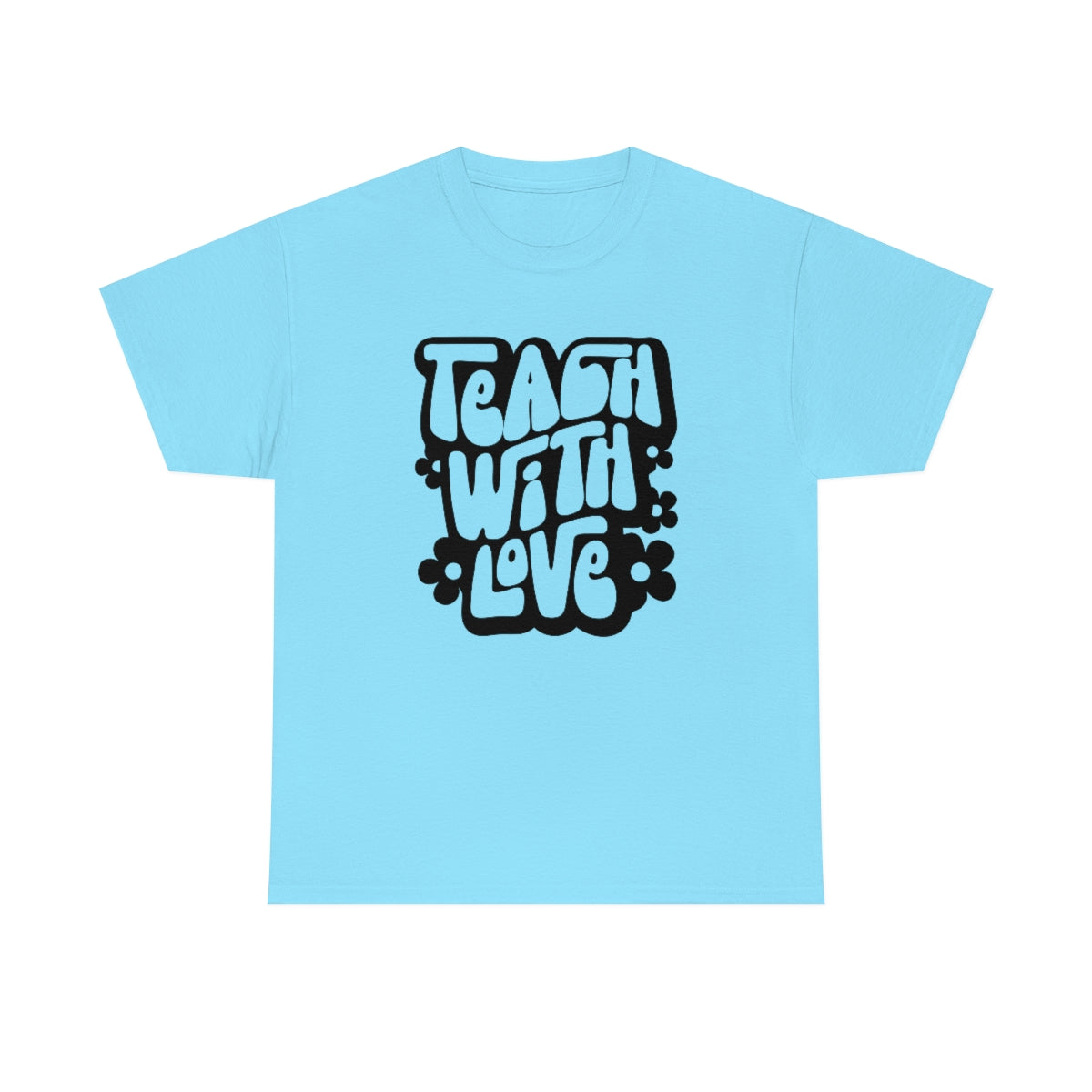 Teach With Love Adult T-Shirt - Black Design