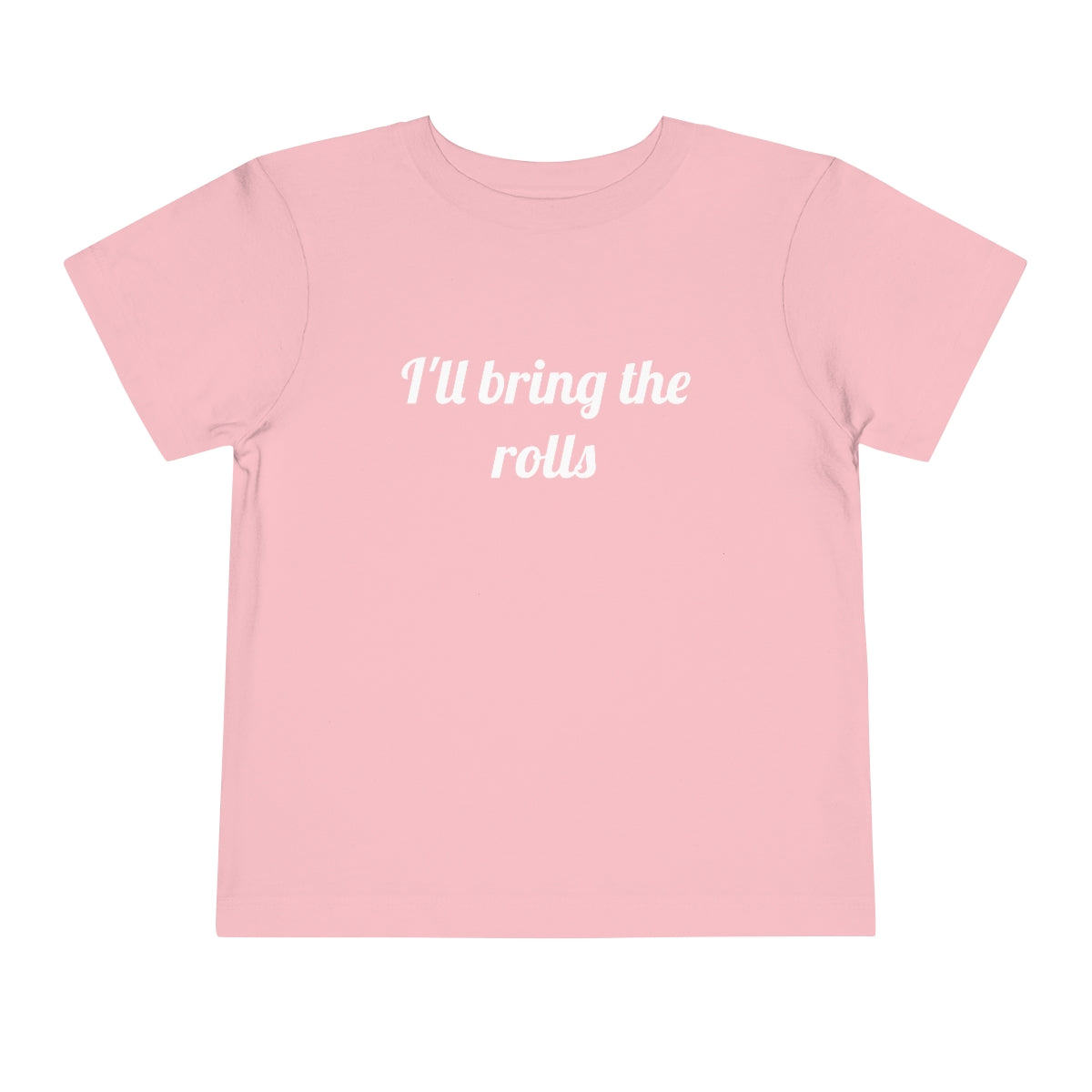 I'll Bring The Rolls Toddler T-Shirt - Bella+Canvas